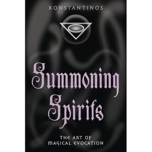 Summoning Spirits: The Art of Magical Evocation -- Konstantinos